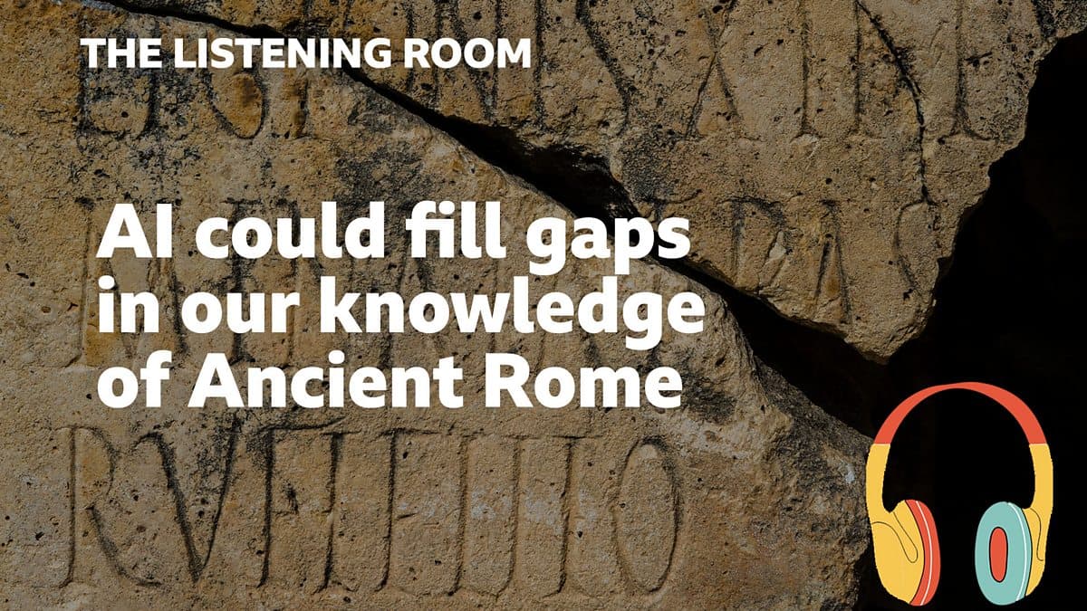 The Listening Room / AI could fill gaps in our knowledge of Ancient Rome