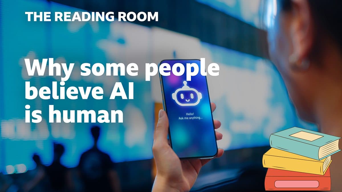 The Reading Room / Why some people believe AI is human