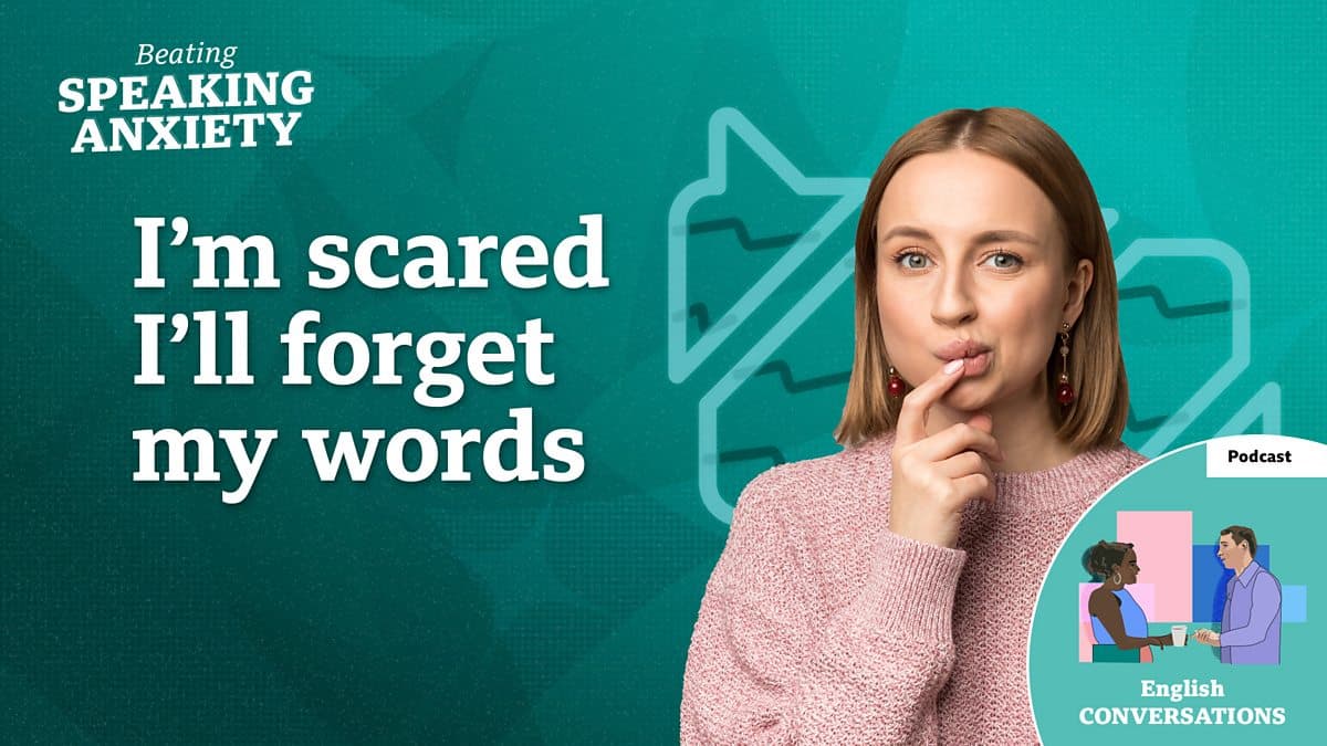 Beating Speaking Anxiety / I'm scared I'll forget my words - podcast
