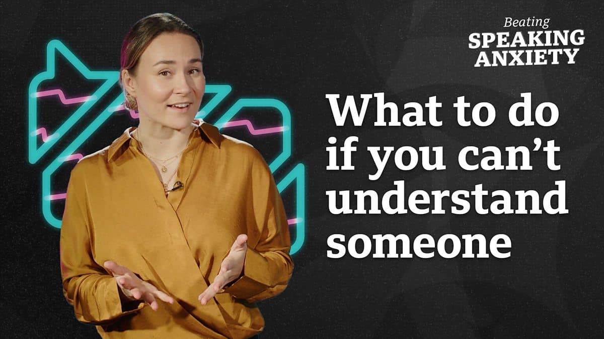 Beating Speaking Anxiety / What to do if you can't understand someone