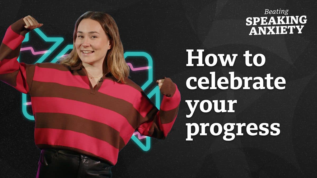 Beating Speaking Anxiety / How to celebrate your progress