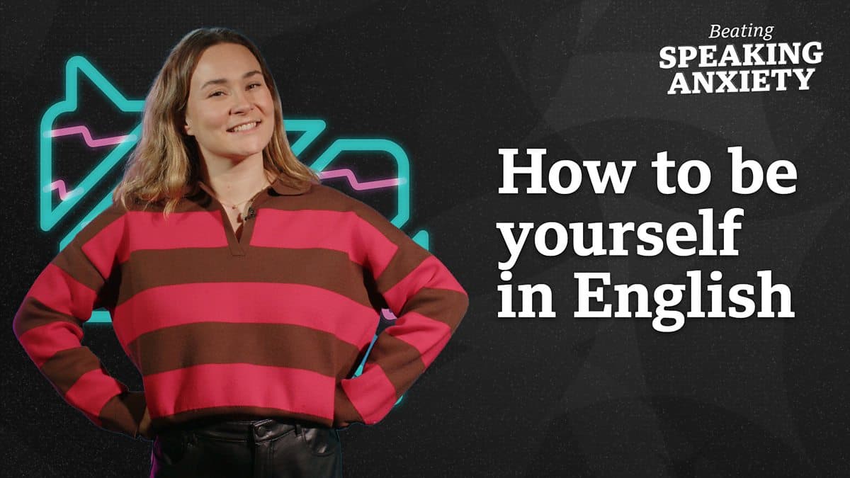Beating Speaking Anxiety / How to be yourself in English