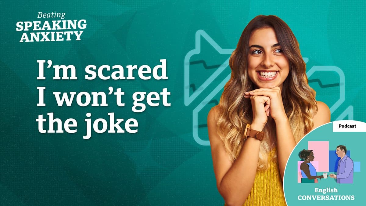 Beating Speaking Anxiety / I'm scared I won't get the joke - podcast