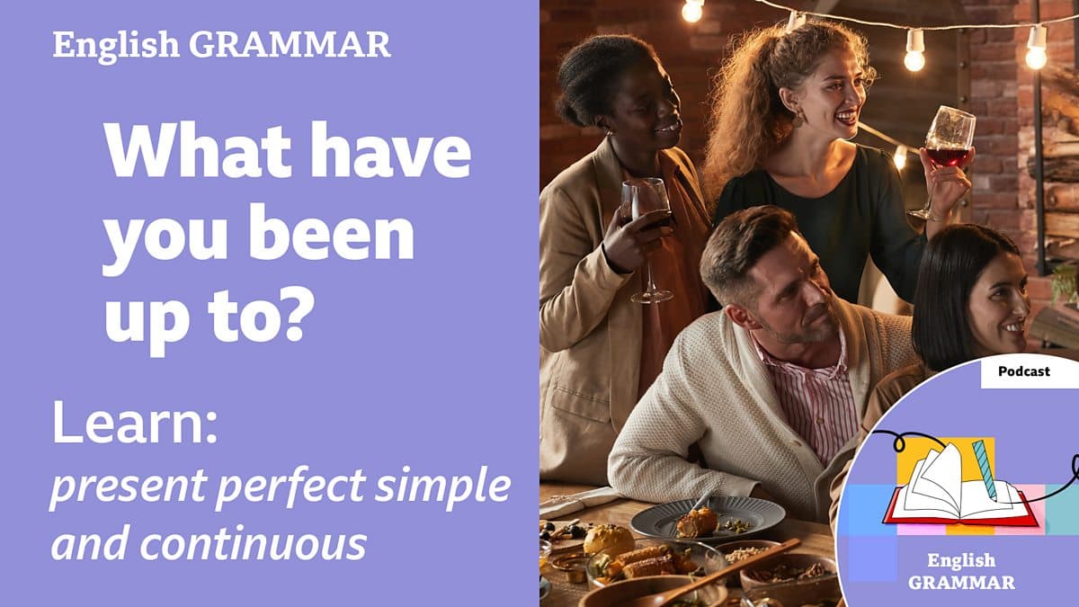 Learning English Grammar / What have you been up to?