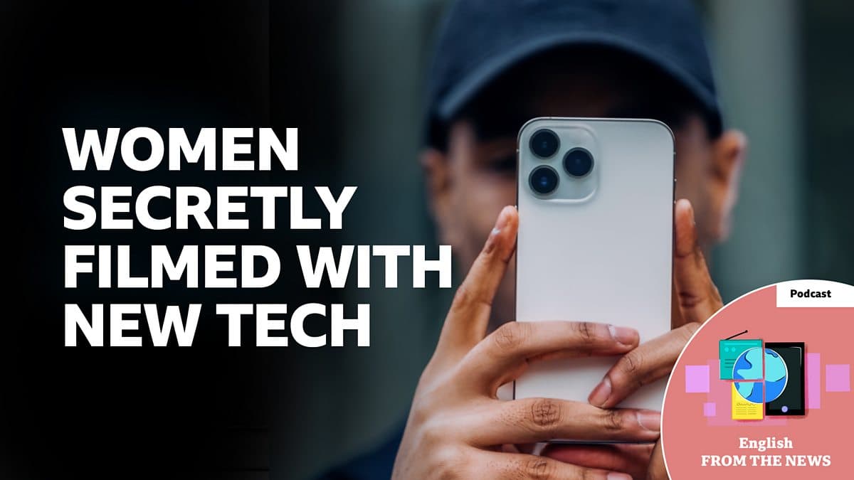 Learning English from the News / Women secretly filmed with new tech