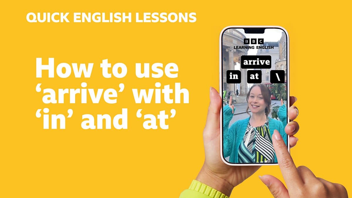 Quick English Lessons / How to use 'arrive' with 'in' and 'at'