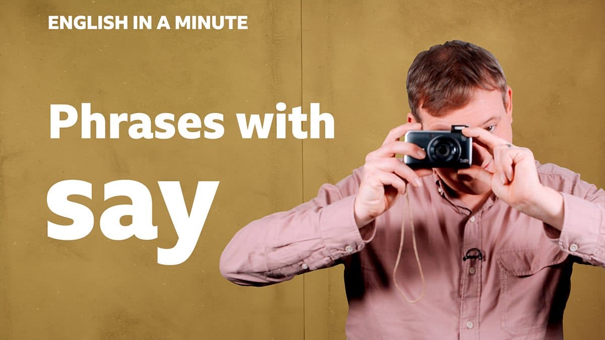 English in a Minute Series 5 / Phrases with 'say'