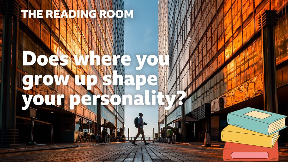 The Reading Room / Does where you grow up shape your personality?