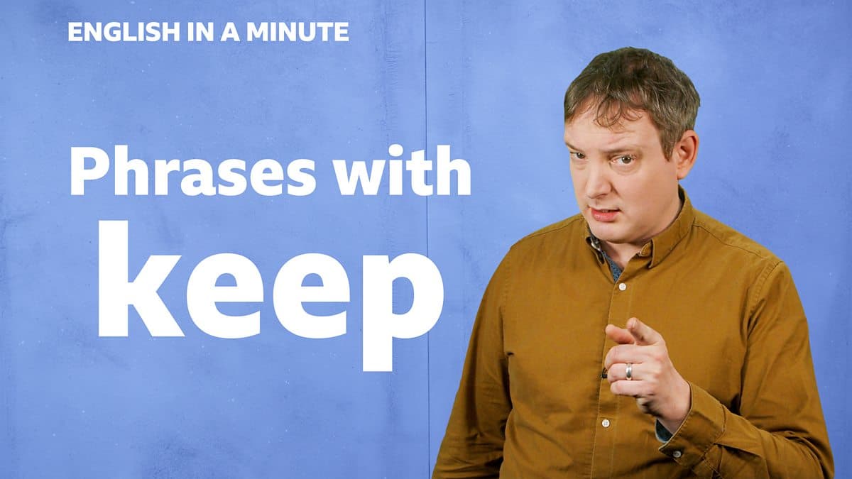 English in a Minute Series 5 / Phrases with 'keep'