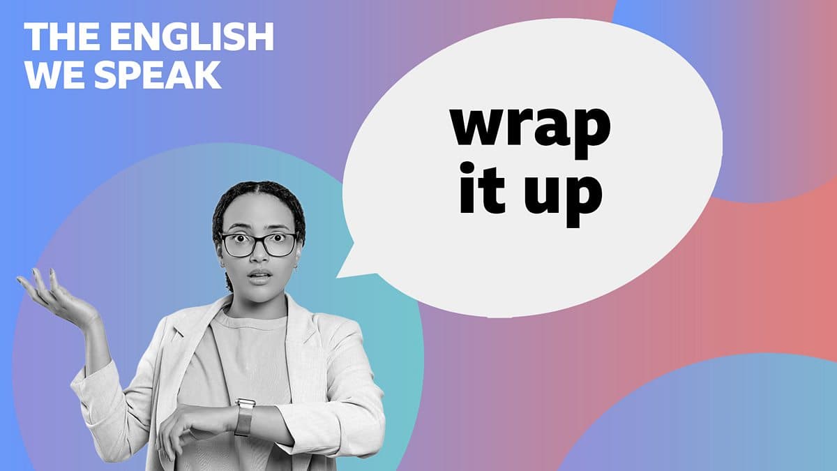 The English We Speak / Wrap it up