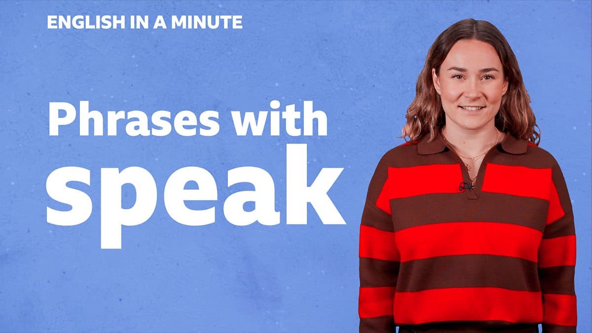 English in a Minute Series 5 / Phrases with 'speak'