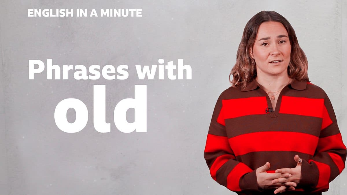 English in a Minute Series 5 / Phrases with 'old'