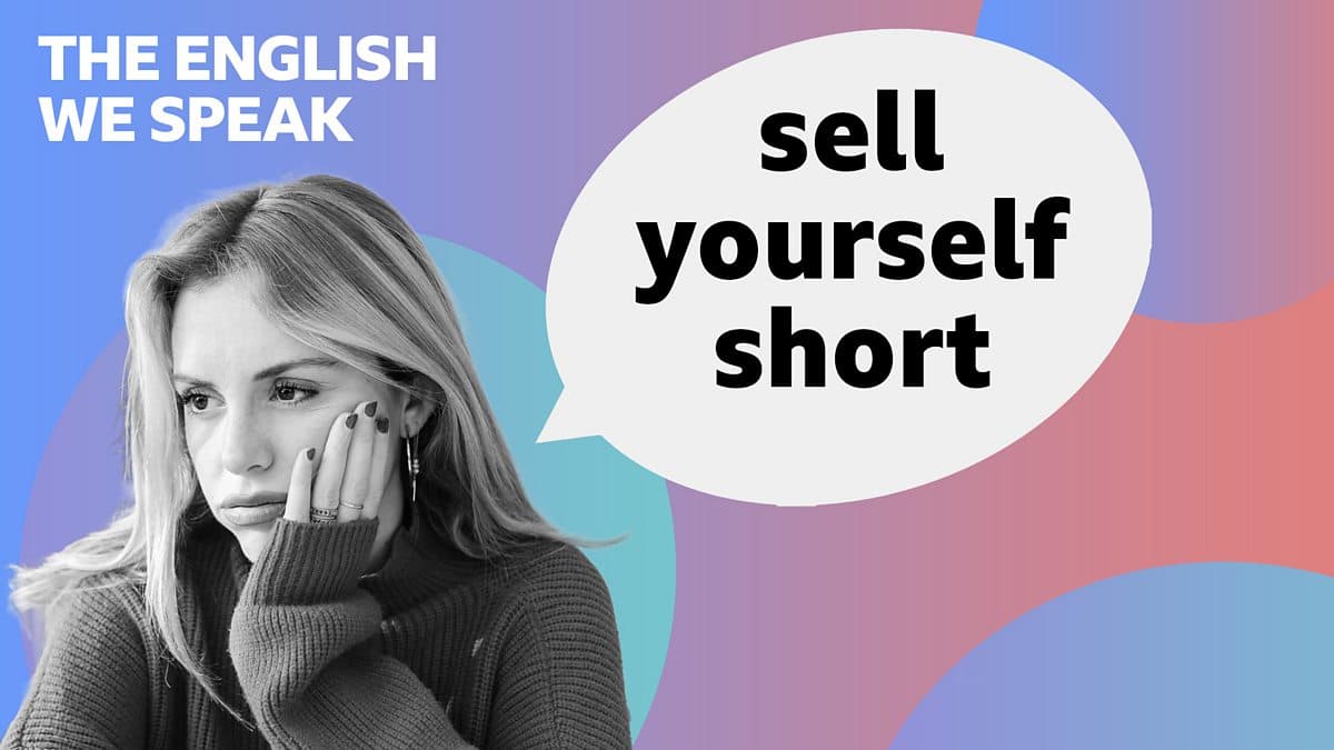 The English We Speak / Sell yourself short
