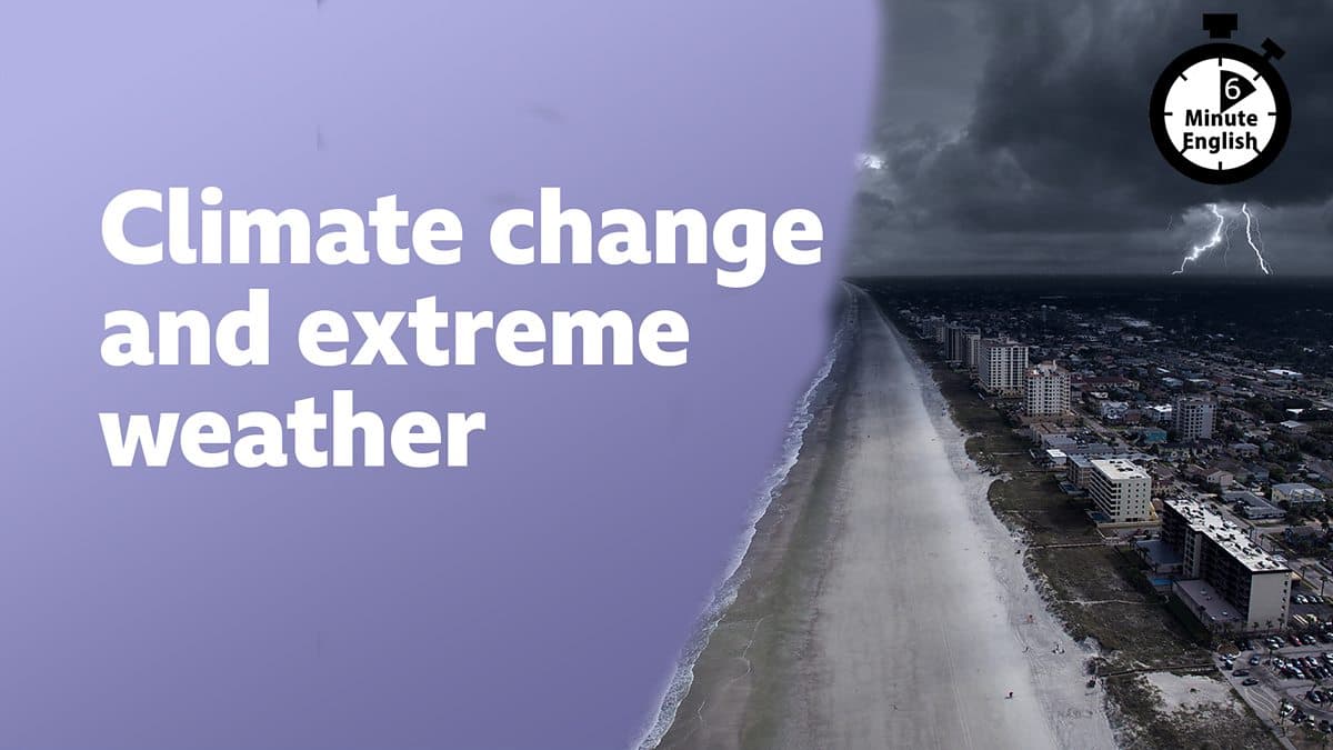 6 Minute English / Climate change and extreme weather