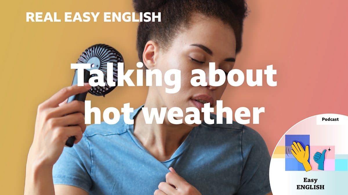 Real Easy English / Talking about hot weather