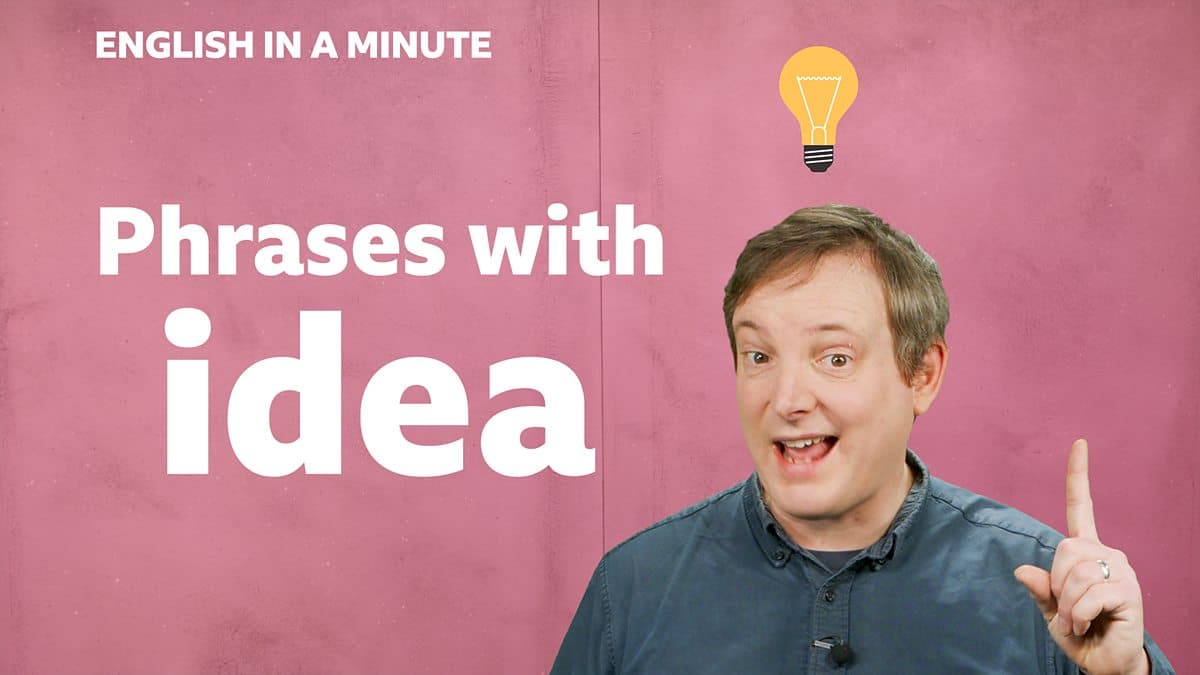 English in a Minute Series 5 / Phrases with 'idea'