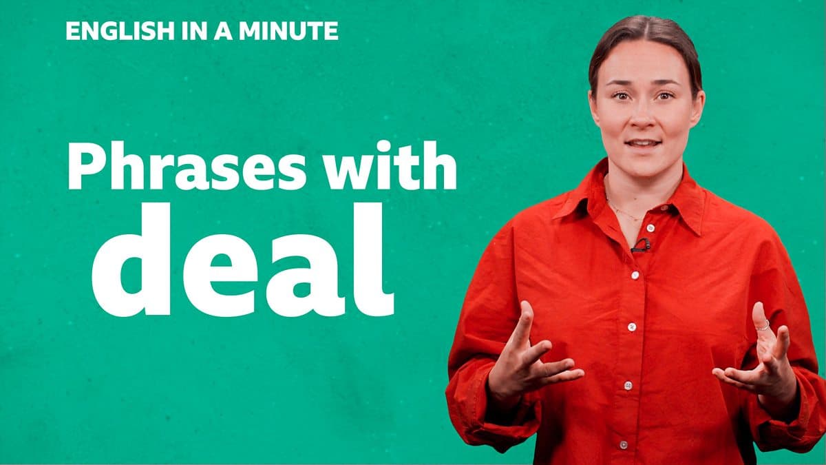 English in a Minute Series 5 / Phrases with 'deal'