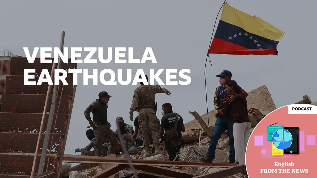 Learning English from the News / Venezuela earthquakes: Search for survivors continues