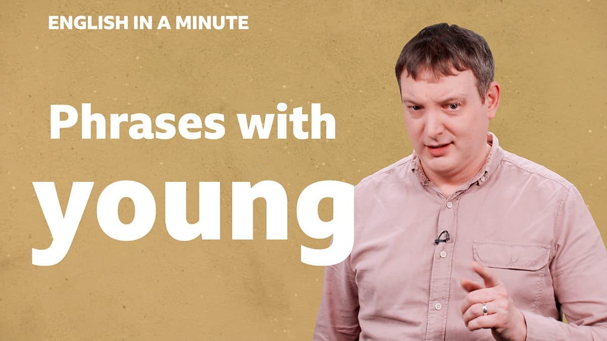 English in a Minute Series 5 / Phrases with 'young'