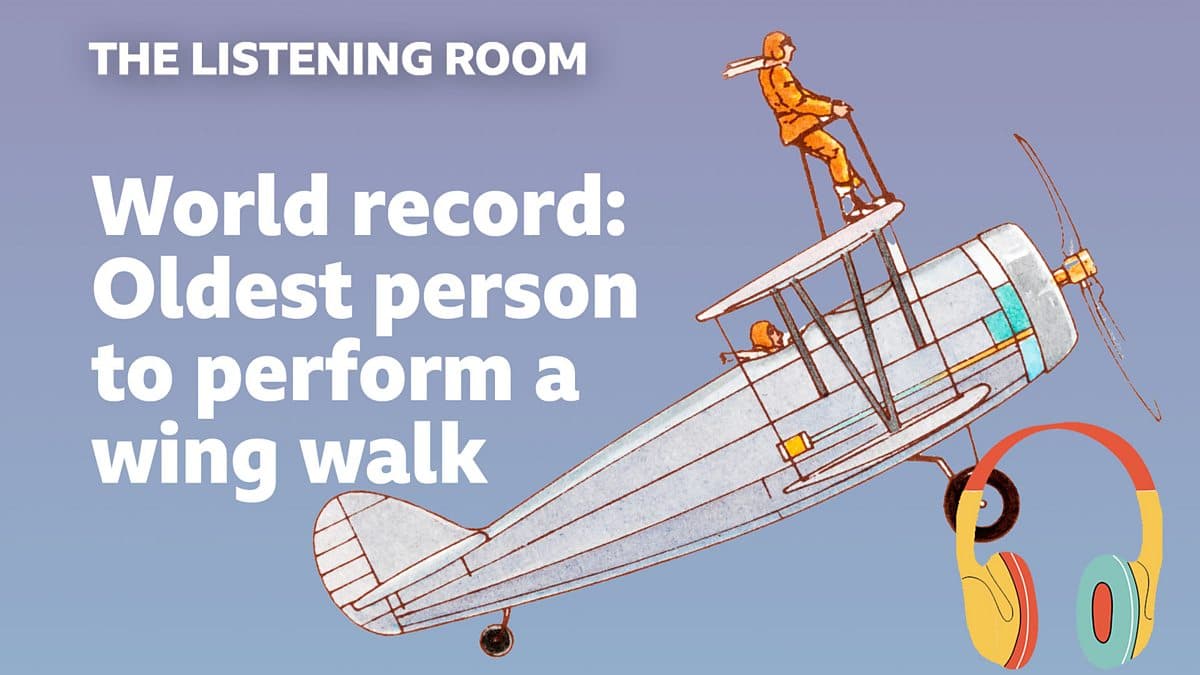 The Listening Room / World record: Oldest person to perform a wing walk