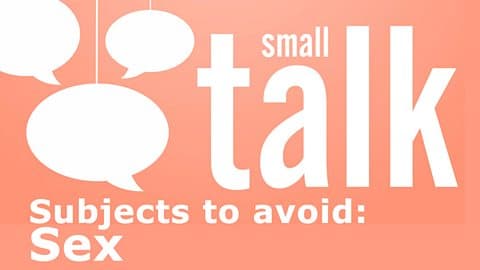 Small Talk: Subjects to avoid