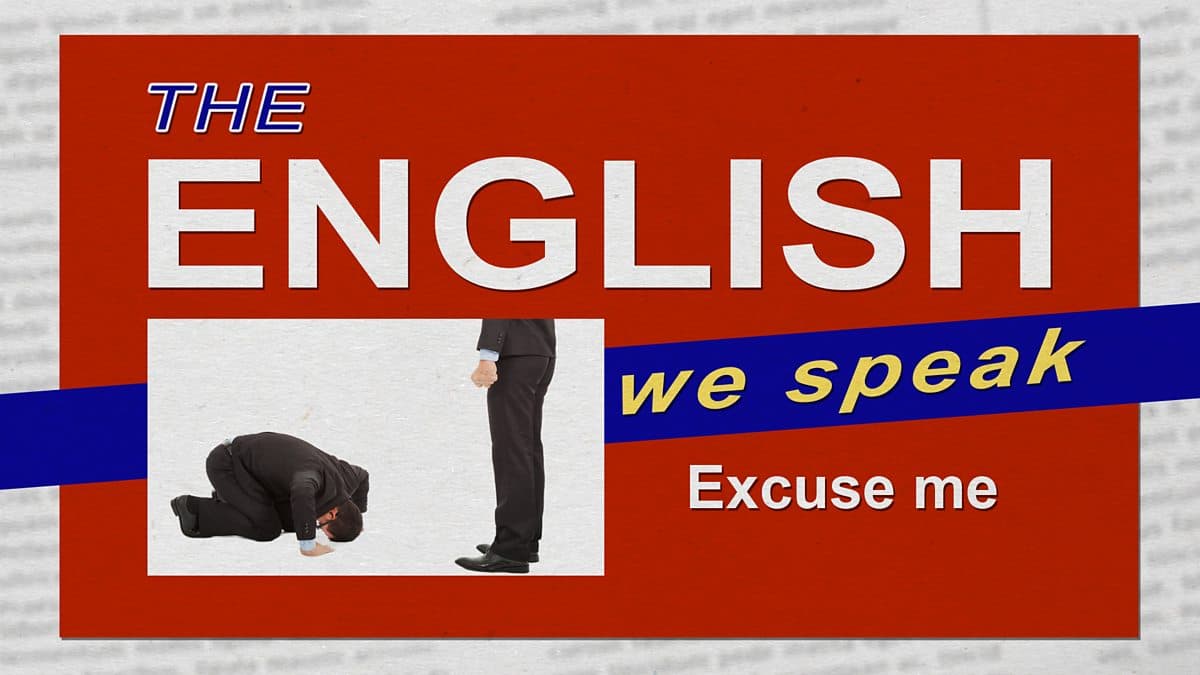 The English We Speak / Excuse me!