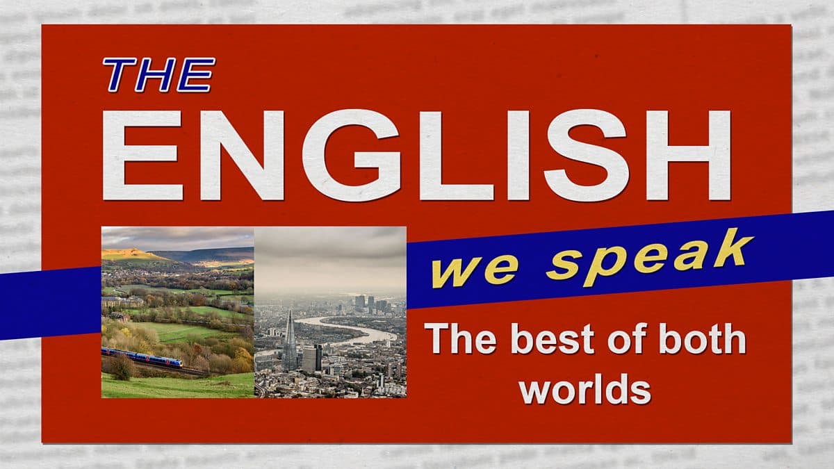 The English We Speak / The best of both worlds