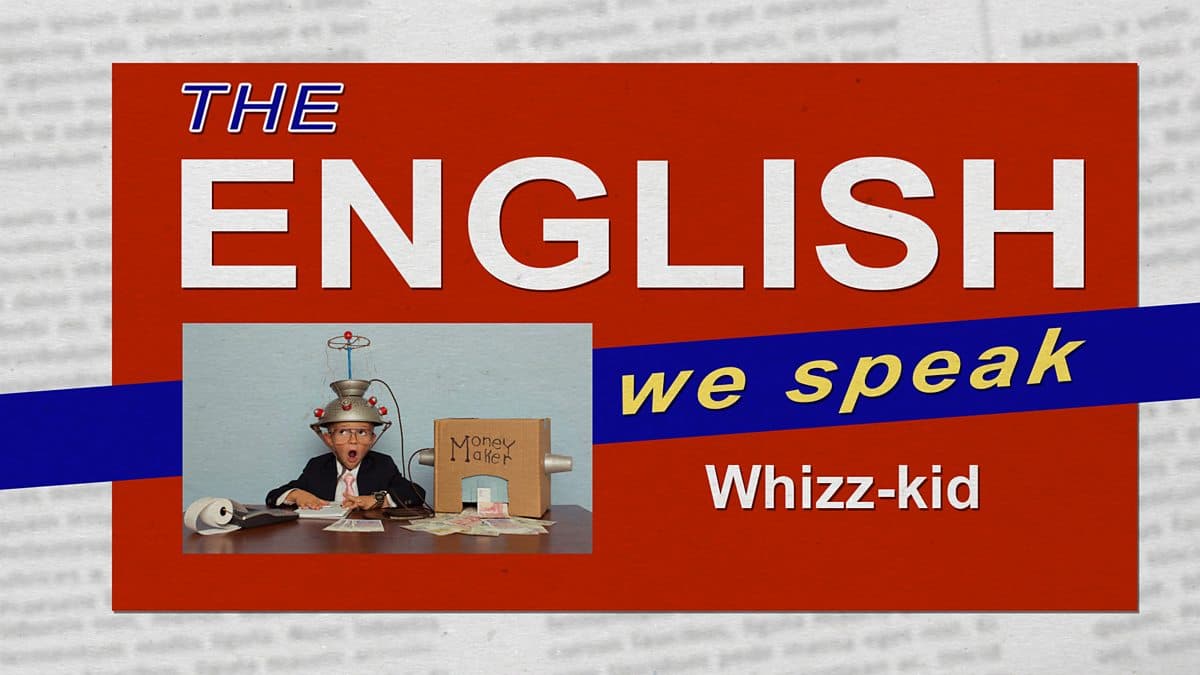 The English We Speak / Whizz-kid