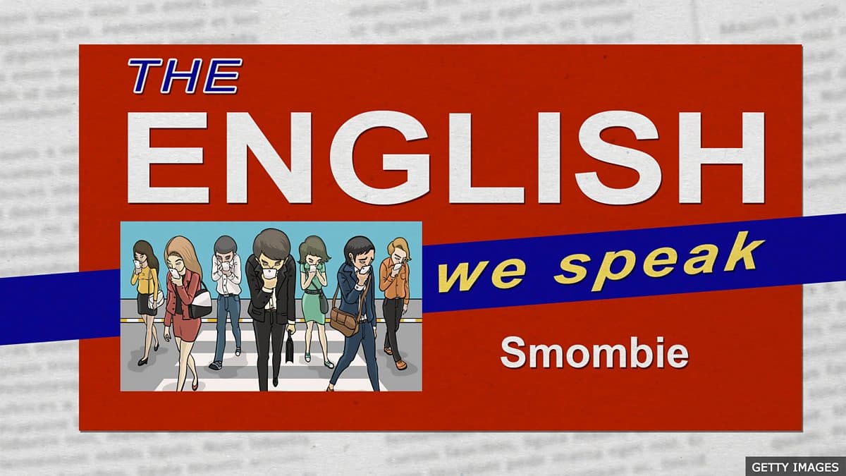 The English We Speak / Smombie