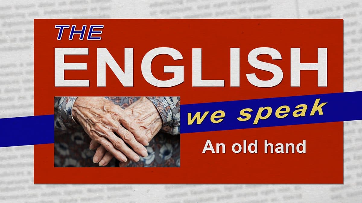 The English We Speak / An old hand