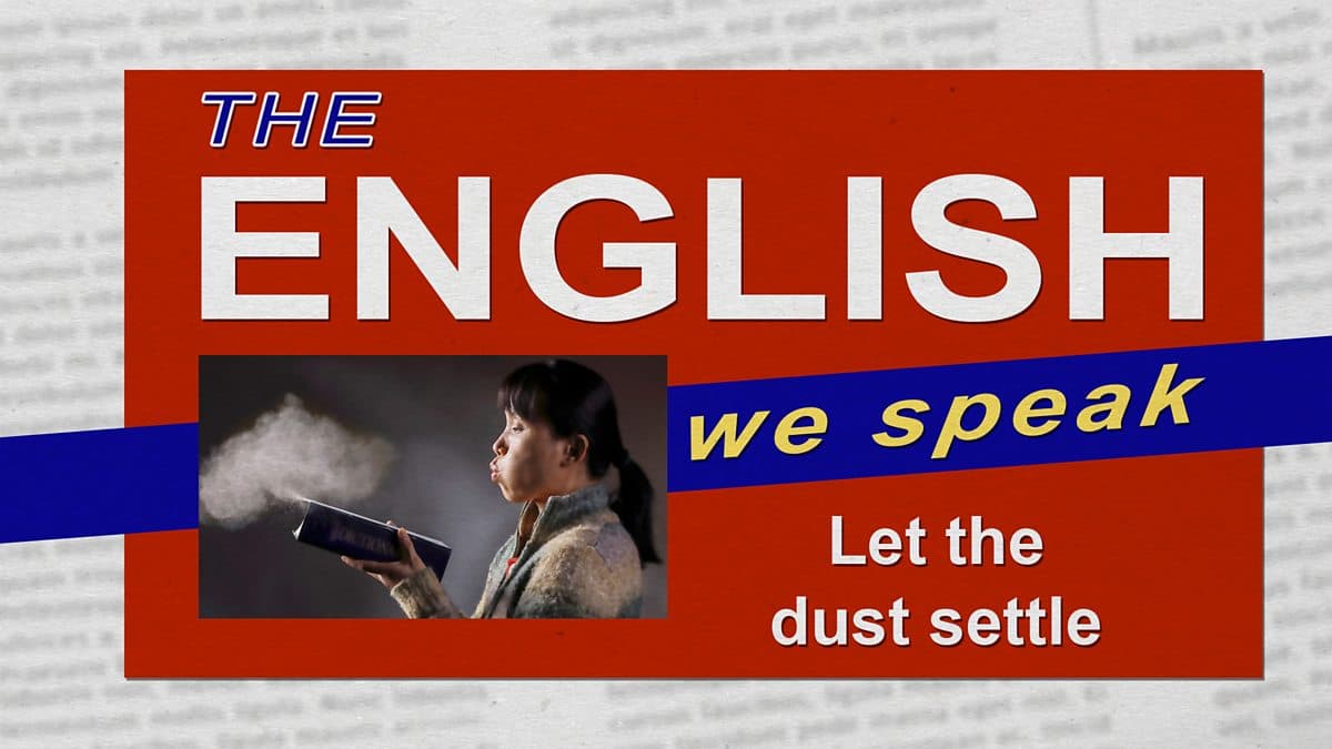 The English We Speak / Let the dust settle