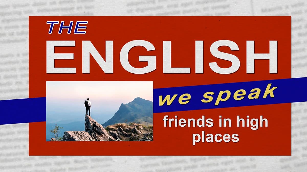 The English We Speak / Friends in high places