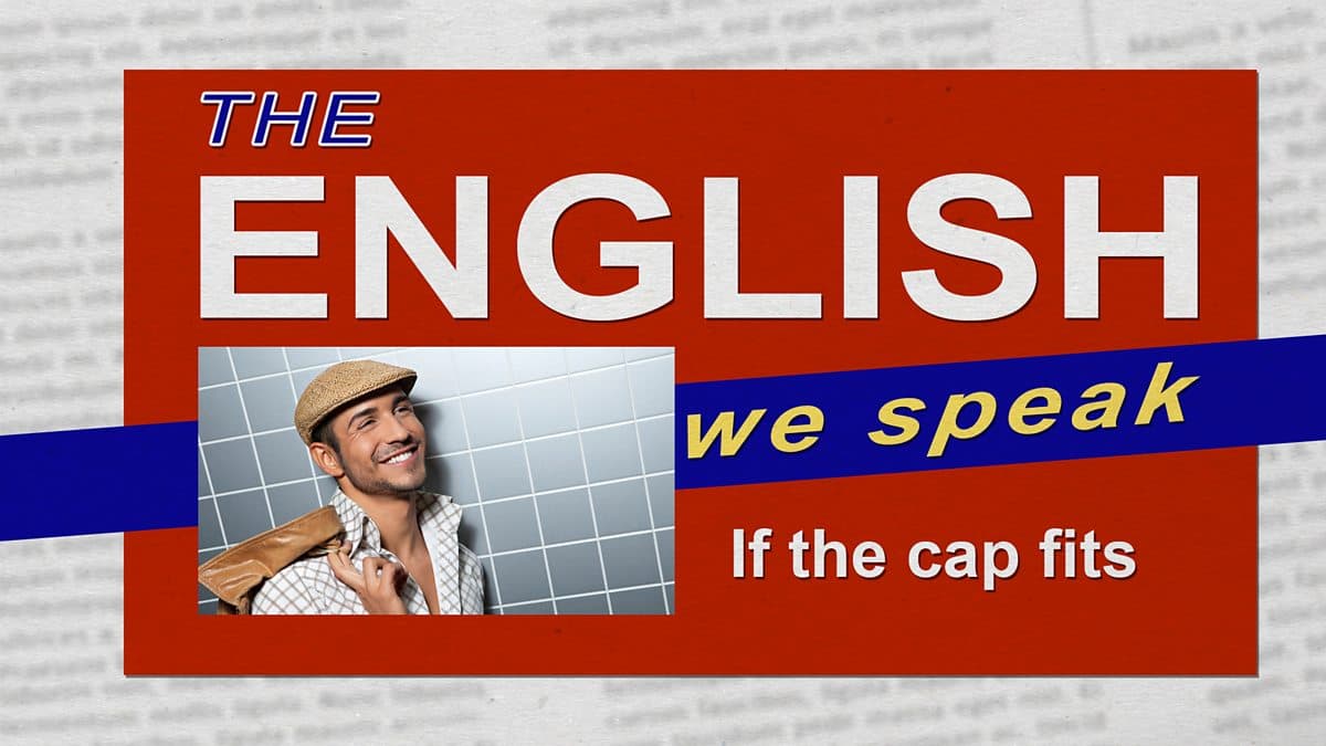 The English We Speak / If the cap fits