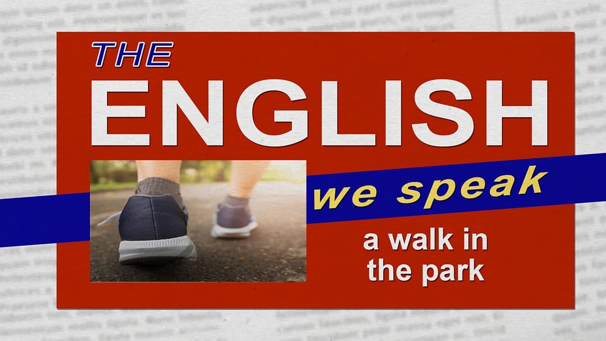 The English We Speak / A walk in the park