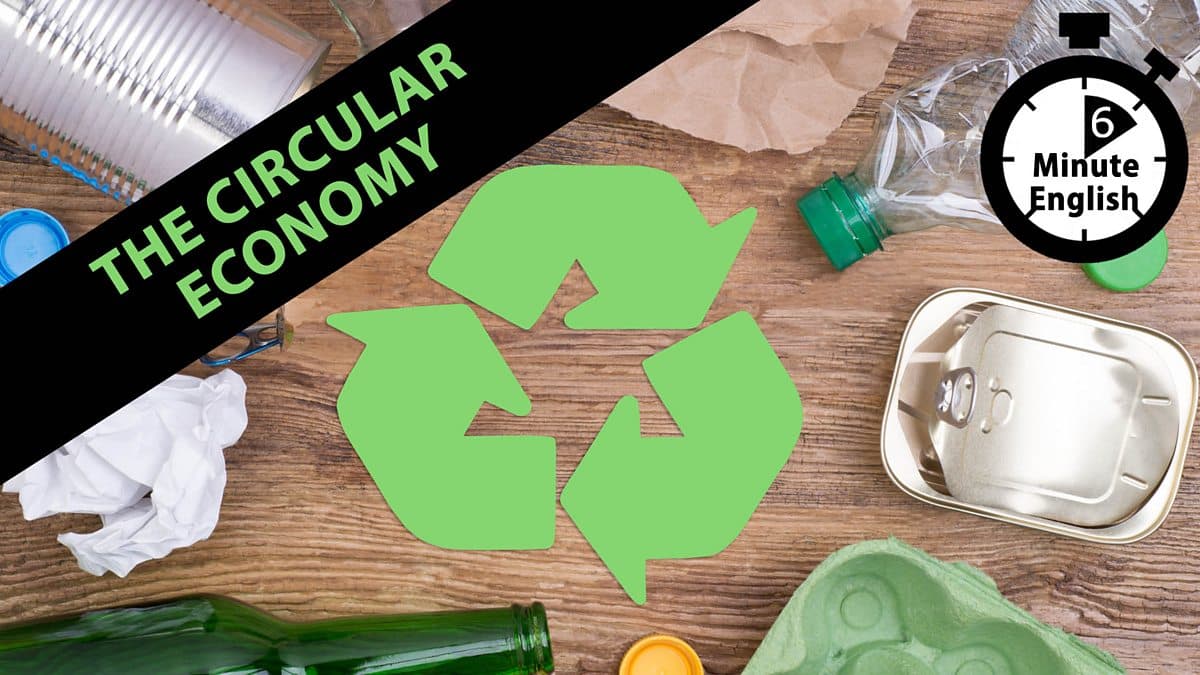 6 Minute English / The circular economy