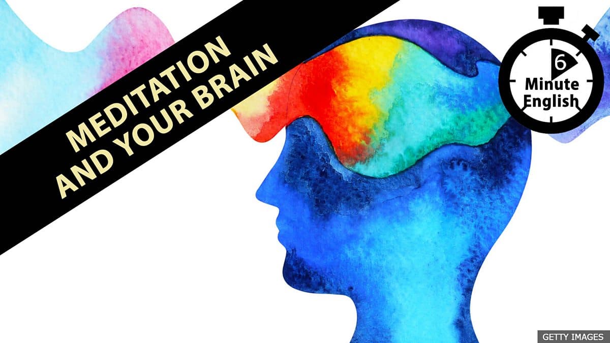 6 Minute English / Meditation and the brain