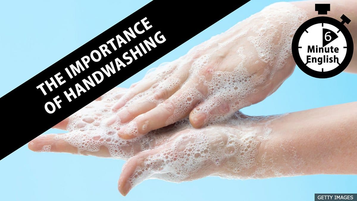 6 Minute English / The importance of handwashing