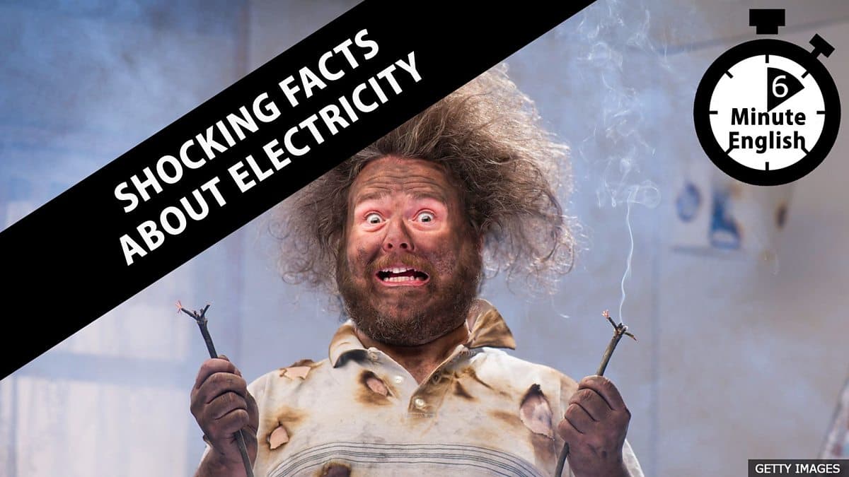6 Minute English / Shocking facts about electricity
