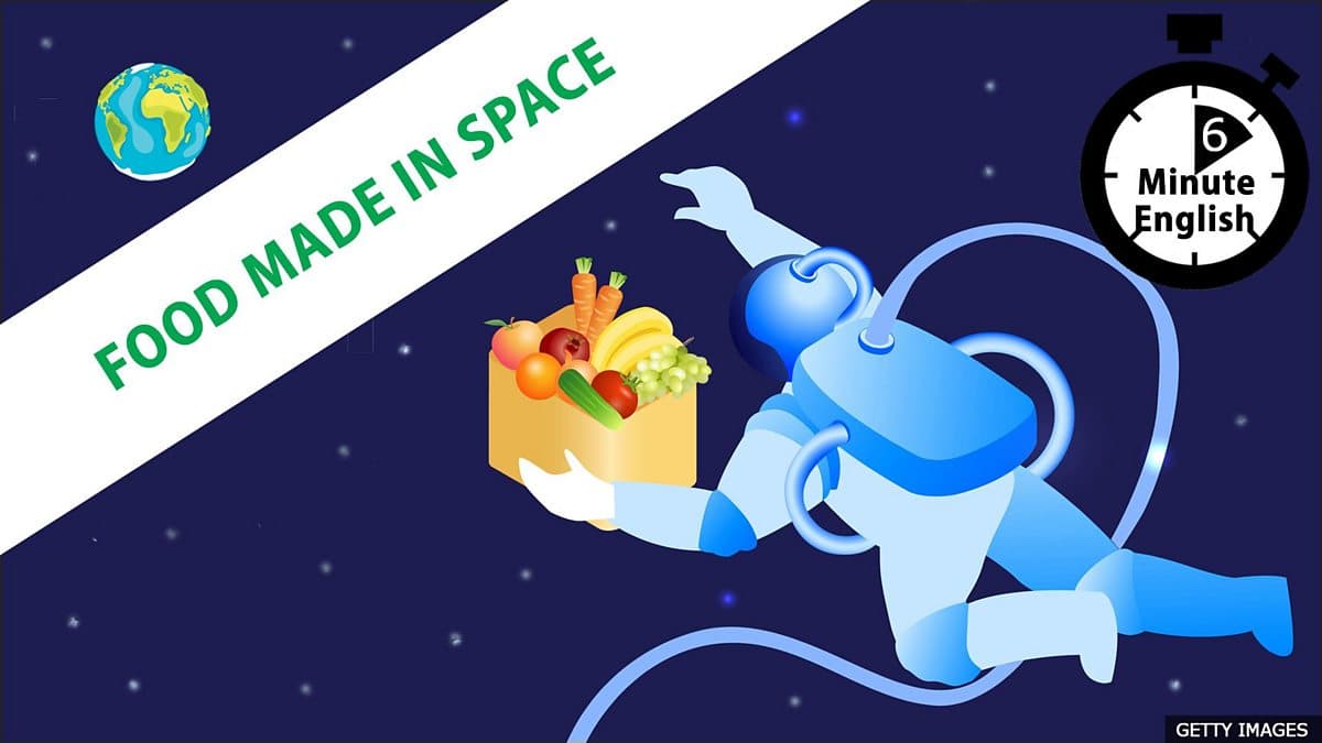 6 Minute English / Food made in space