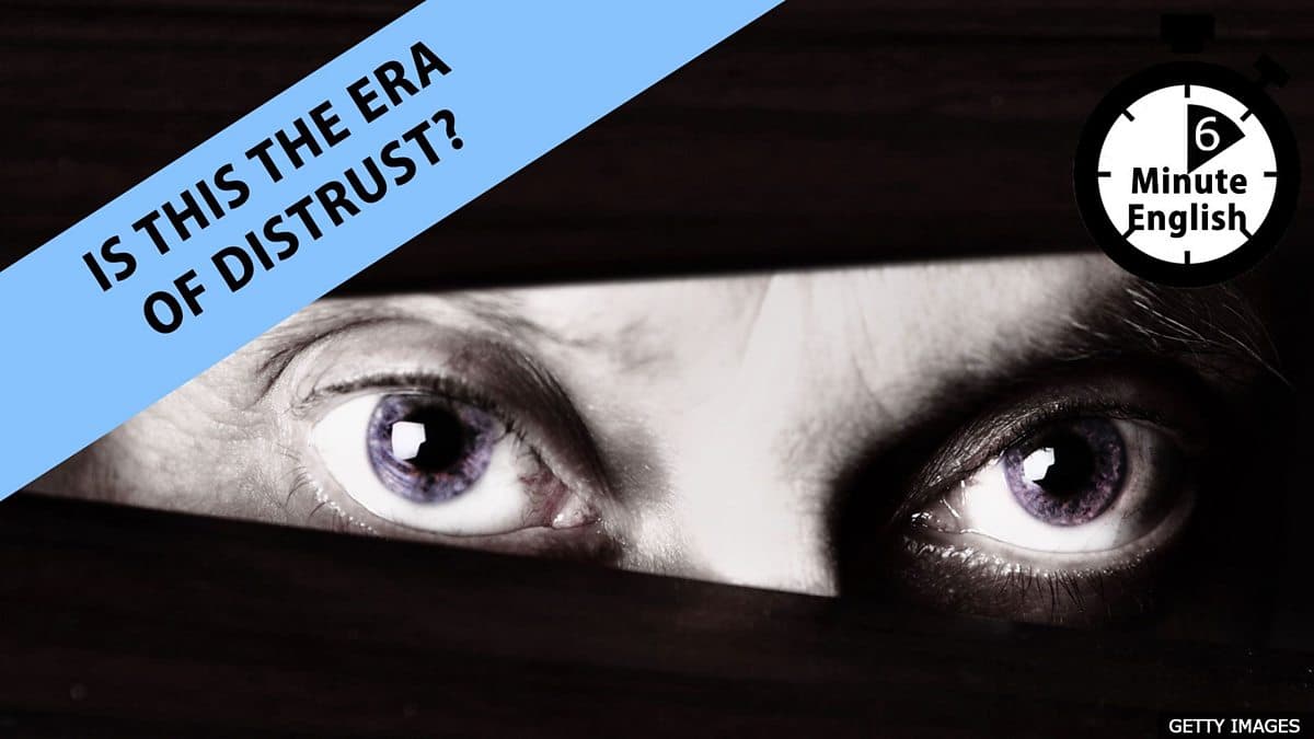 6 Minute English / Is this the era of distrust?