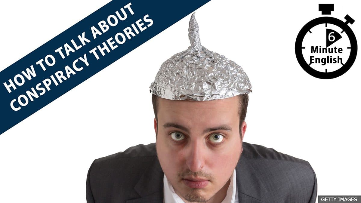 6 Minute English / How to talk about conspiracy theories