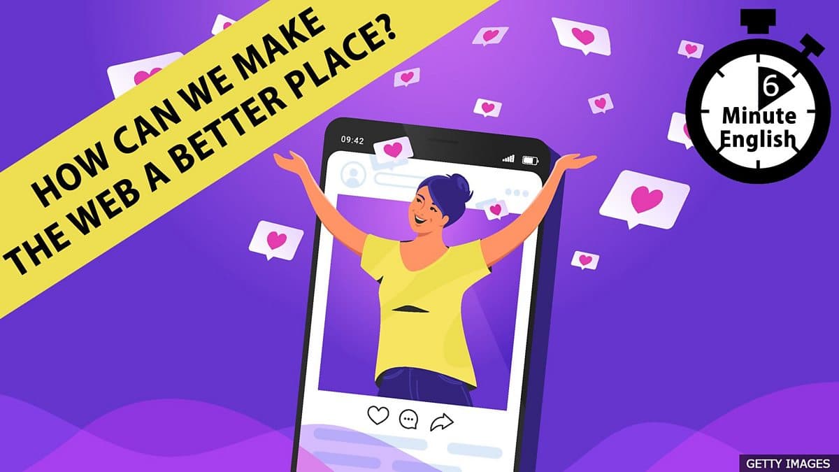 6 Minute English / How can we make the web a better place?