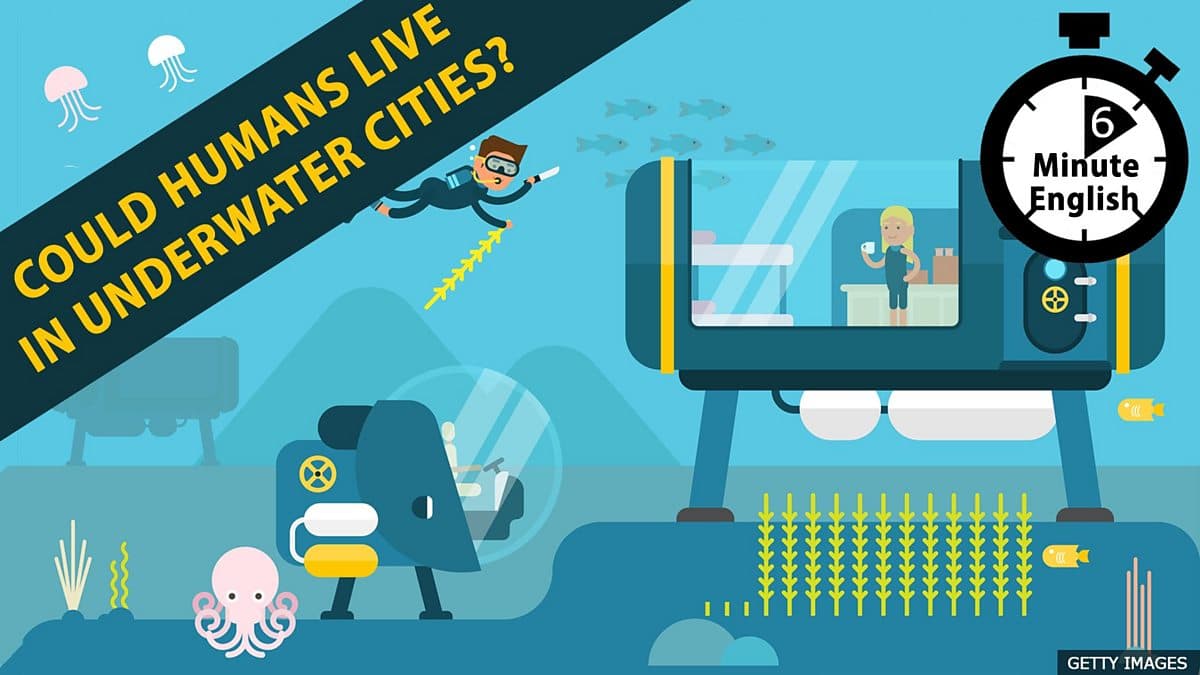 6 Minute English / Could humans live in underwater cities?