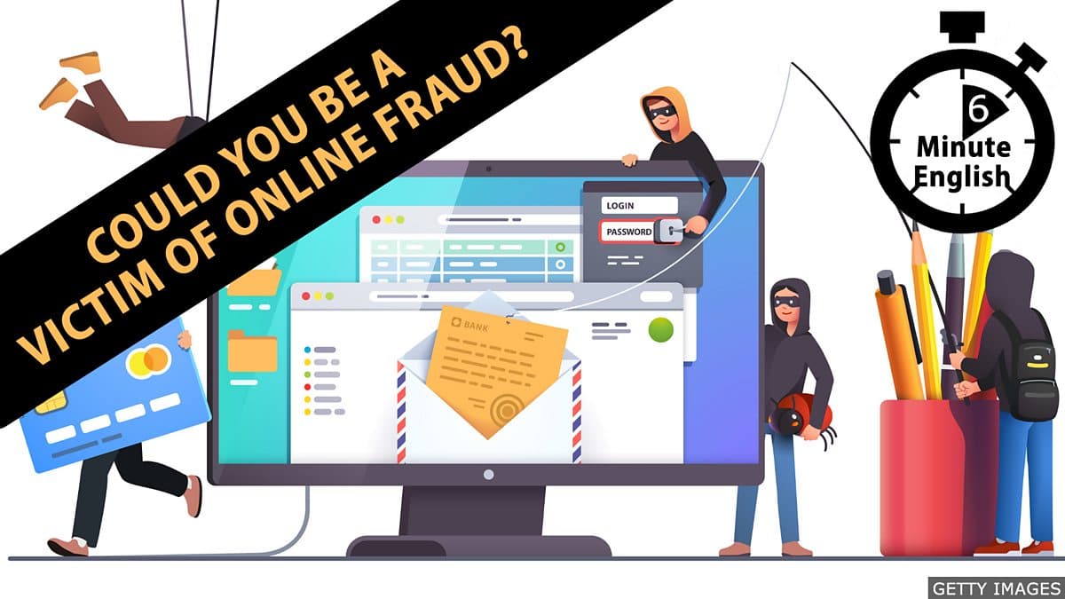 6 Minute English / Could you be a victim of online fraud?