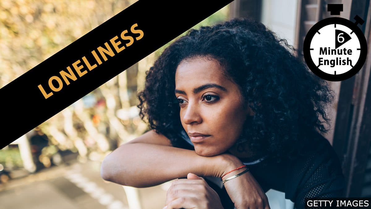6 Minute English / Loneliness