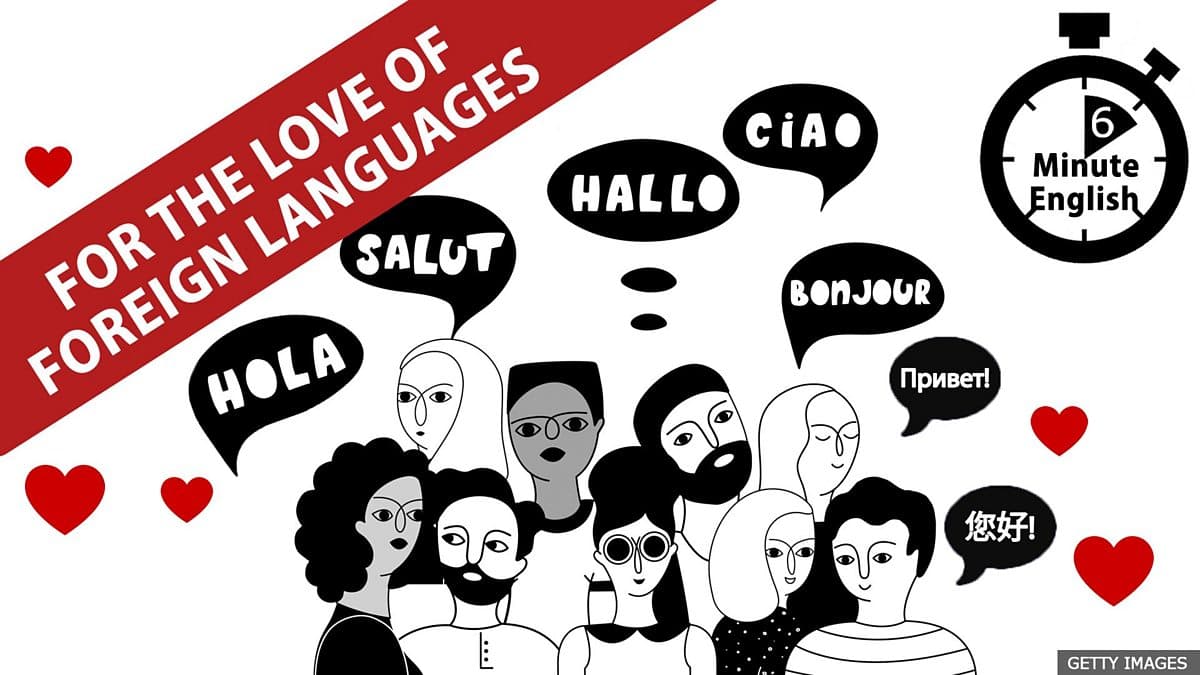 6 Minute English / For the love of foreign languages