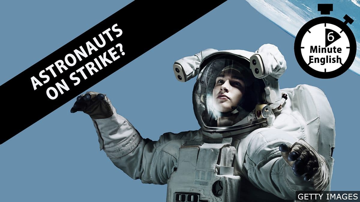 6 Minute English / Astronauts on strike?