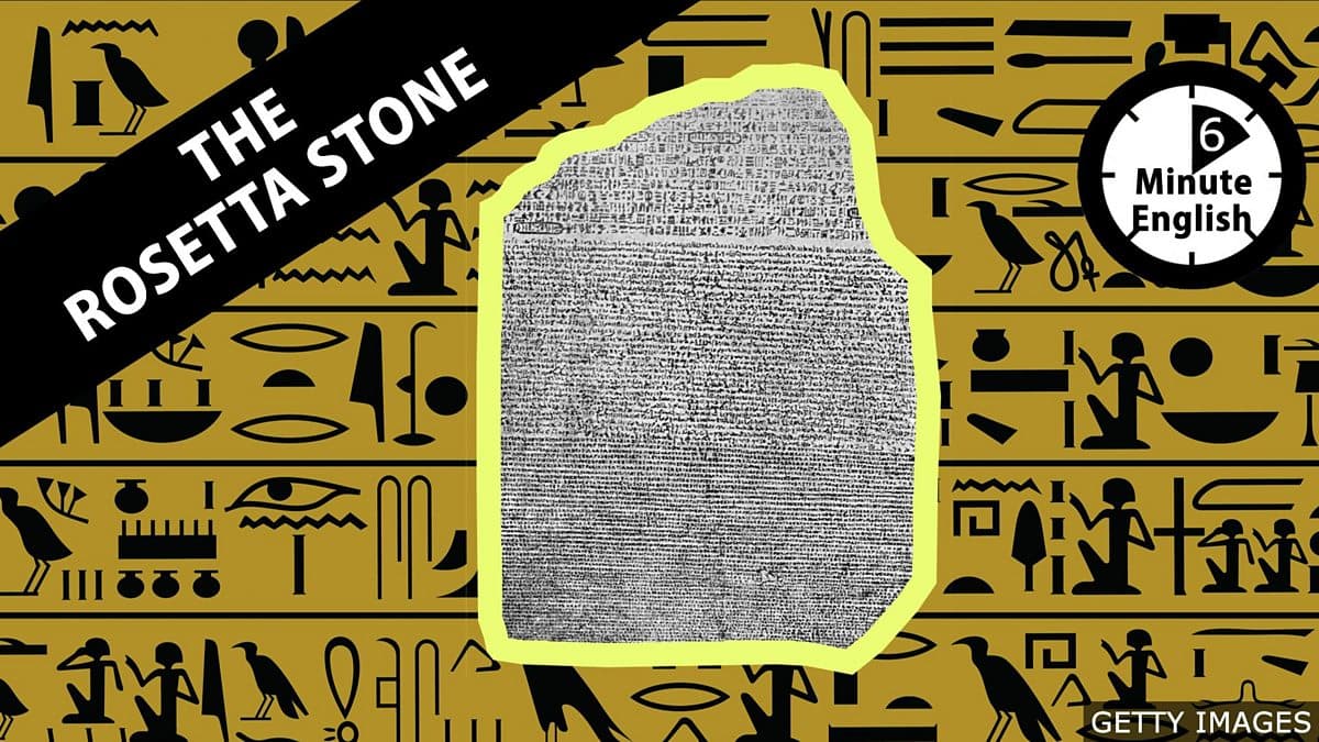 6 Minute English / The Rosetta Stone
