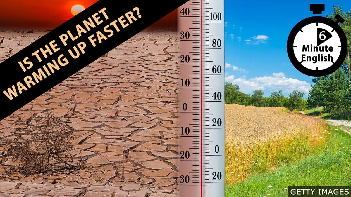 6 Minute English / Is the planet warming up faster?