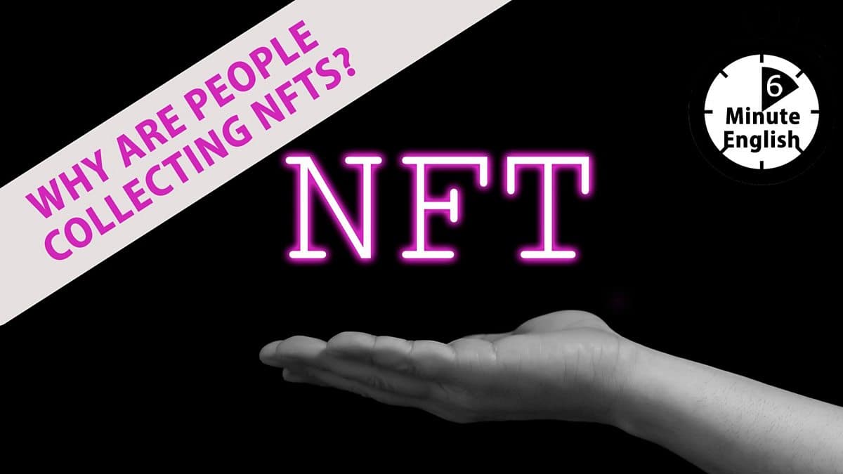 6 Minute English / Why are people collecting NFTs?
